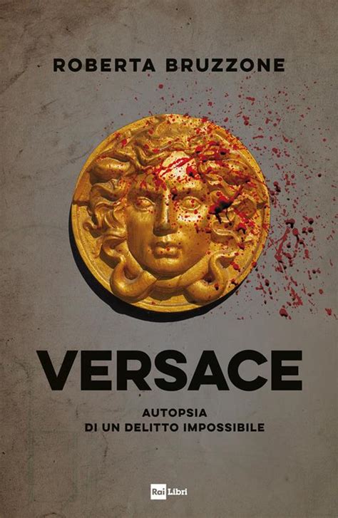 versace autopsia di un delitto impossibile|Versace. Autopsia di un delitto impossibile .